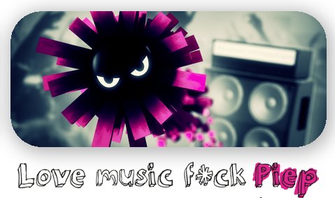 Love music f*ck Piep